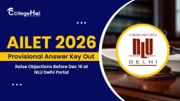 AILET 2026 Provisional Answer Key Out: Raise Objections Before Dec 16 at NLU Delhi Portal