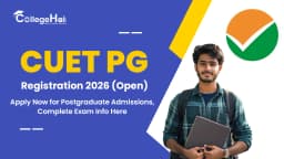 CUET PG Registration 2026 (Open): Apply Now for Postgraduate Admissions, Complete Exam Info Here